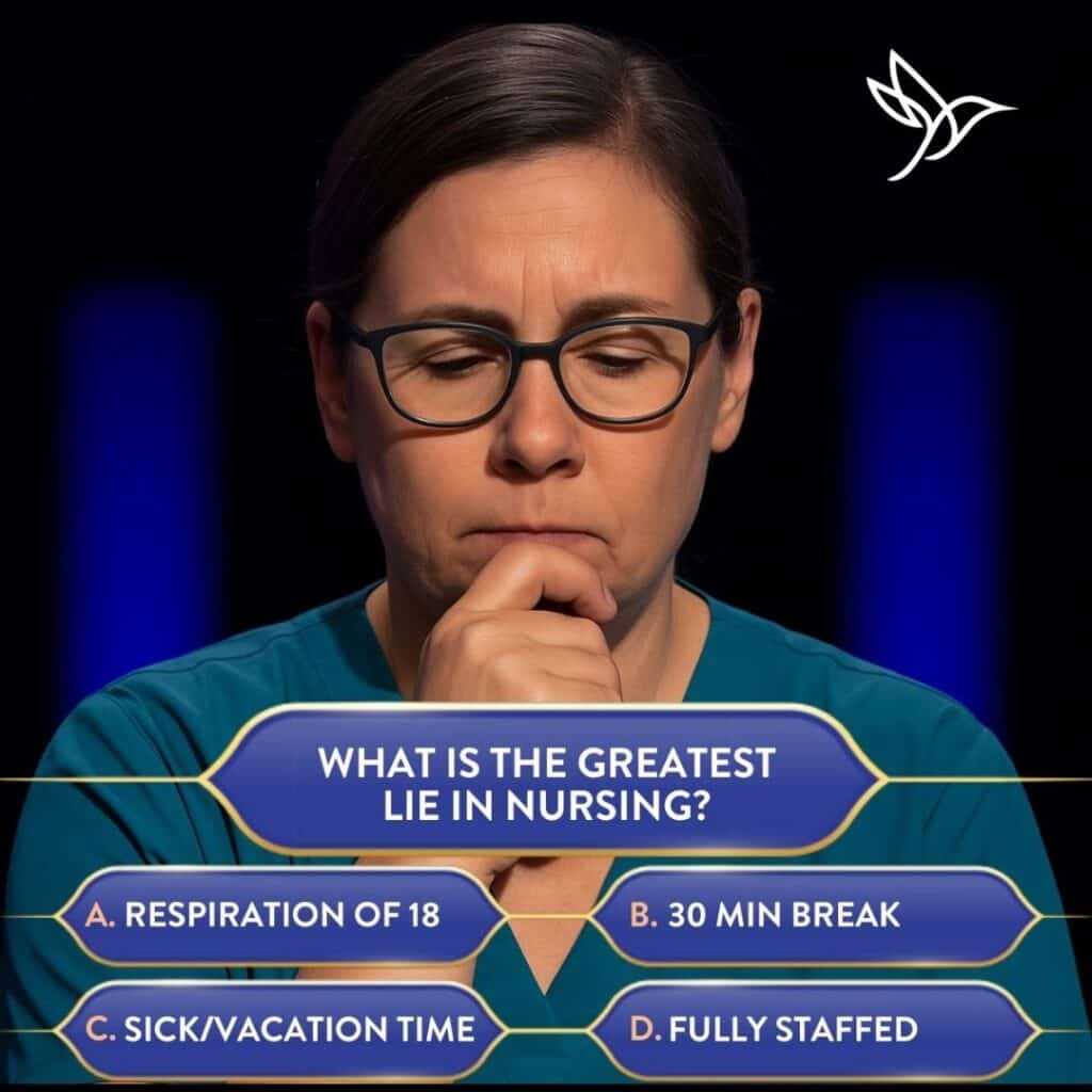 Nursing meme #3: "What is the greatest lie in nursing?"